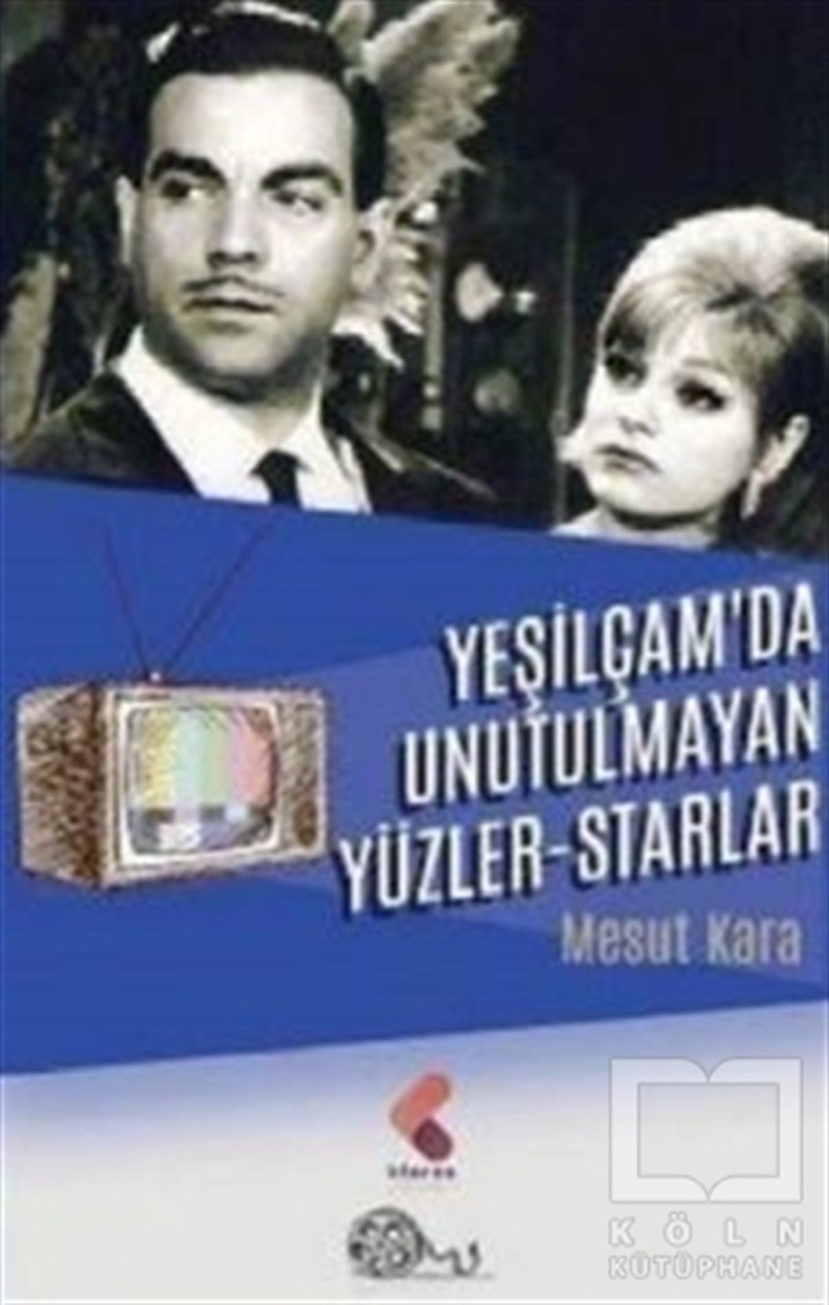 Mesut KaraFotoğrafçılık KitaplarıYeşilçam'da Unutulmayan Yüzler - Starlar