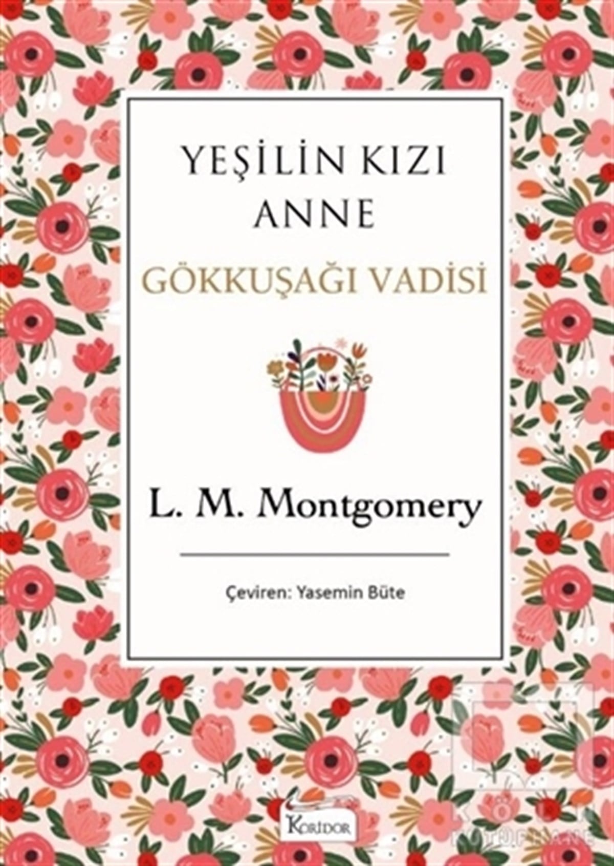 Lucy Maud MontgomeryTürkçe RomanlarYeşilin Kızı Anne 7 - Gökkuşağı Vadisi (Bez Ciltli)