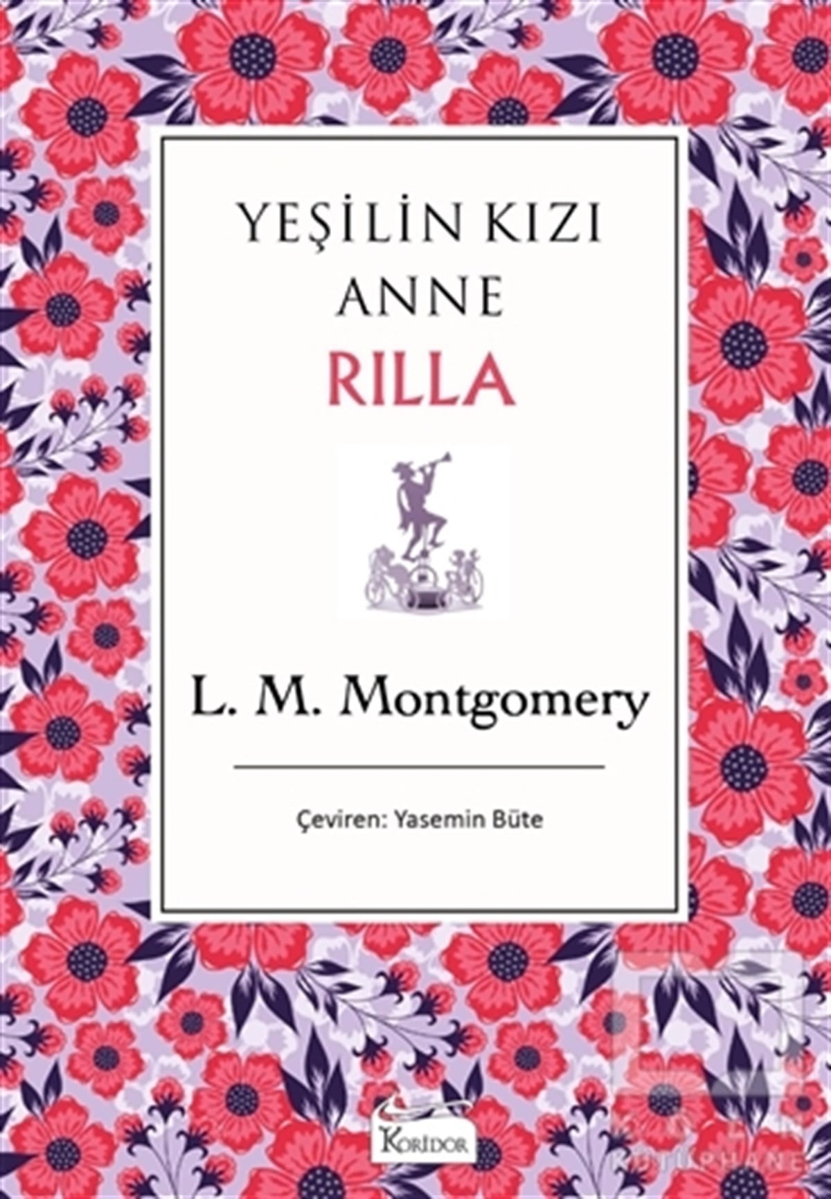 Lucy Maud MontgomeryTürkçe RomanlarYeşilin Kızı Anne Rilla (Ciltli)