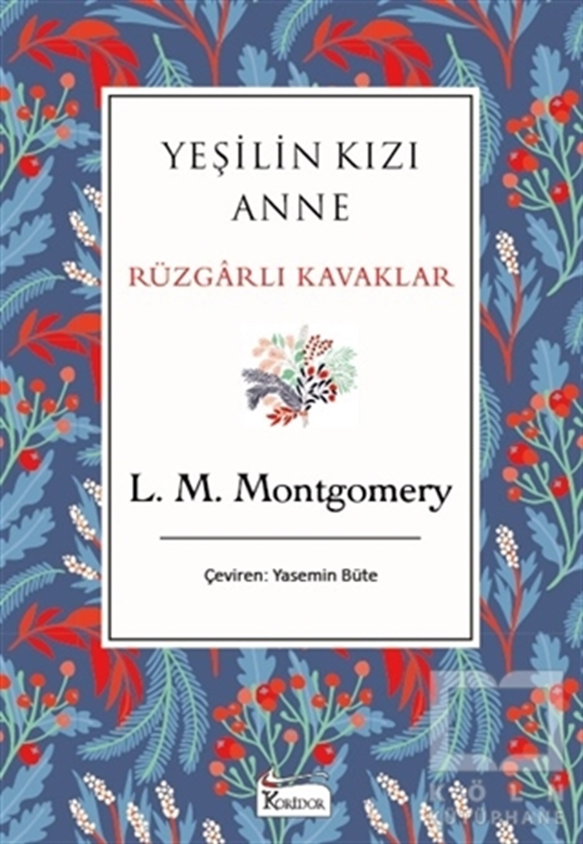L. M. MontgomeryDünya Klasikleri & Klasik KitaplarYeşilin Kızı Anne Rüzgarlı Kavaklar