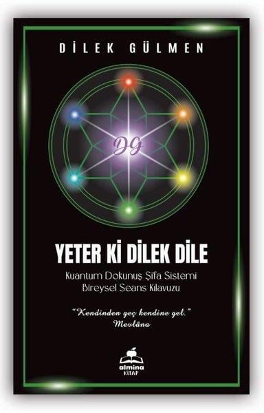 Dilek GülmenKişisel Gelişim KitaplarıYeter ki Dilek Dile - Kuantum Dokunuş Şifa Sistemi Bireysel Seans Kılavuzu