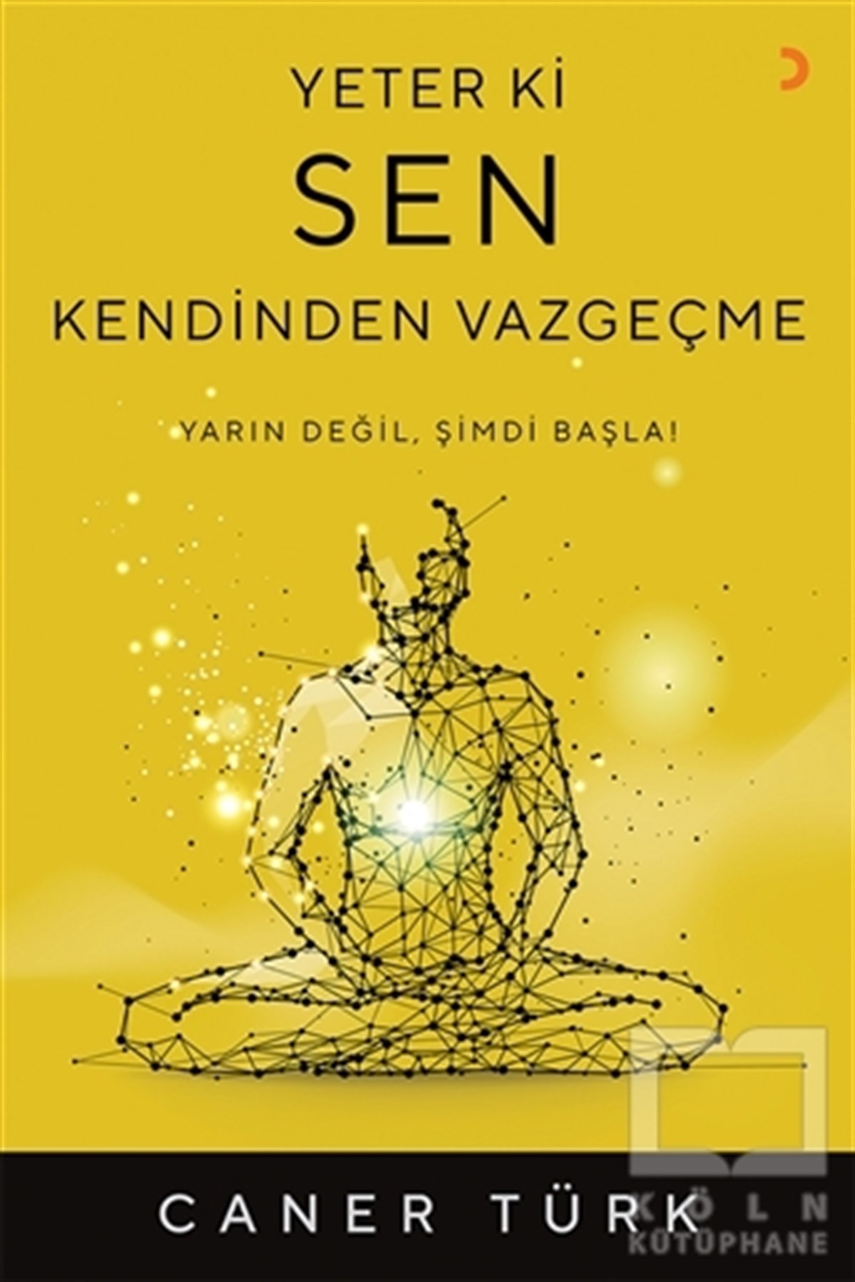 İbrahim Caner TürkKişisel Gelişim KitaplarıYeter ki Sen Kendinden Vazgeçme