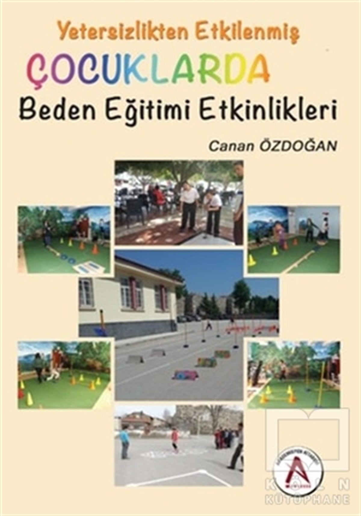 Canan ÖzdoğanEbeveyn KitaplarıYetersizlikten Etkilenmiş Çocuklarda Beden Eğitimi Etkinlikleri