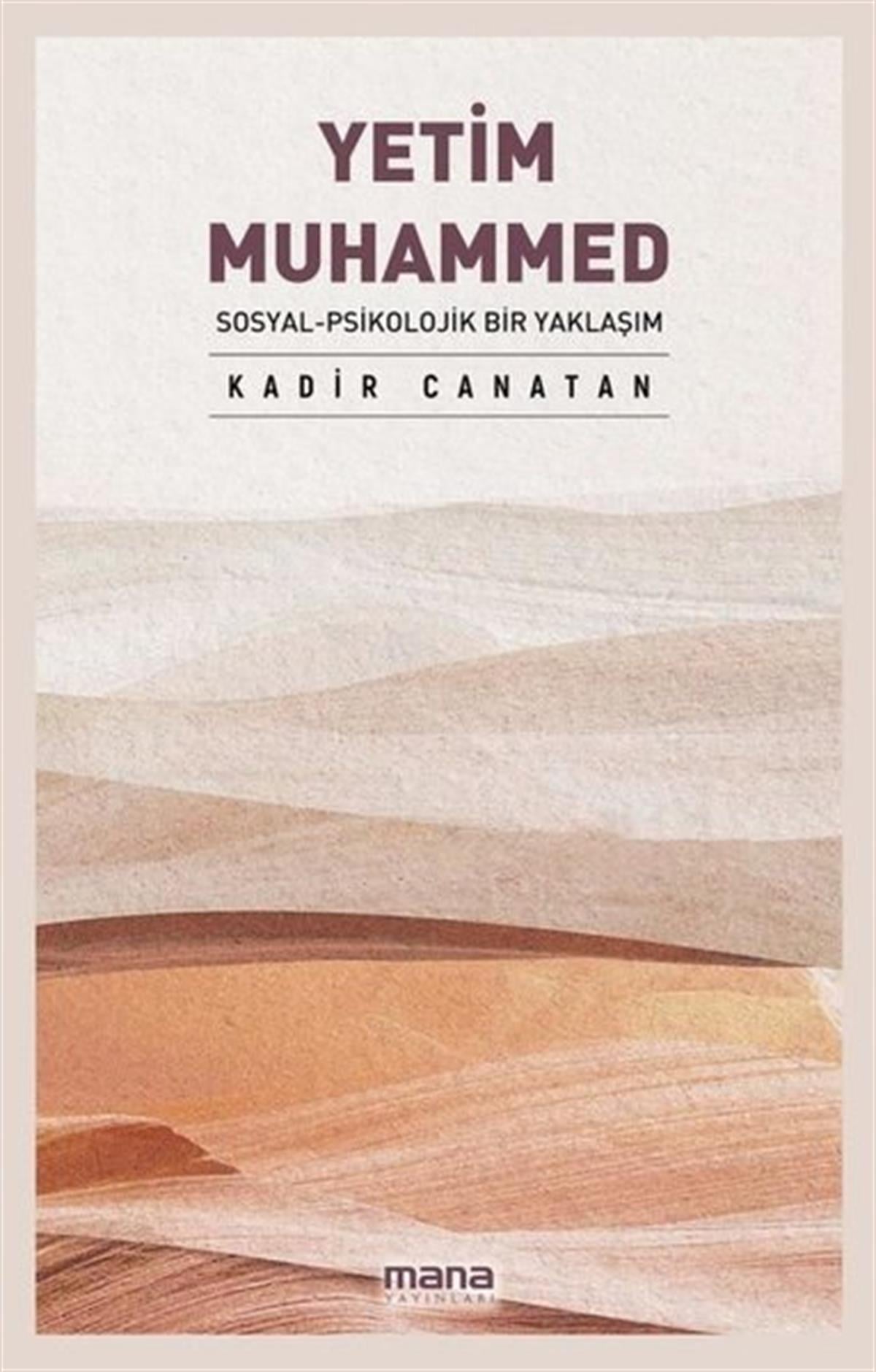 Kadir Canatanİslami KitaplarYetim Muhammed: Sosyal-Psikolojik Bir Yaklaşım