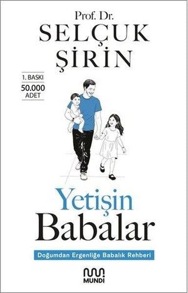 Selçuk ŞirinAile - ÇocukYetişin Babalar - Doğumdan Ergenliğe Babalık Rehberi