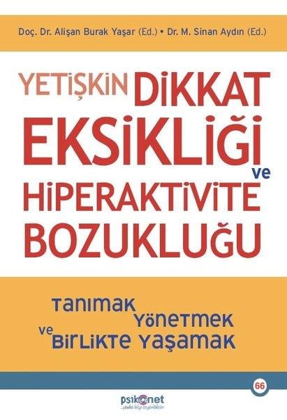 Alişan Burak YaşarPsikoloji KitaplarıYetişkin Dikkat Eksikliği ve Hiperaktivite Bozukluğu - Tanımak Yönetmek ve Birlikte Yaşamak