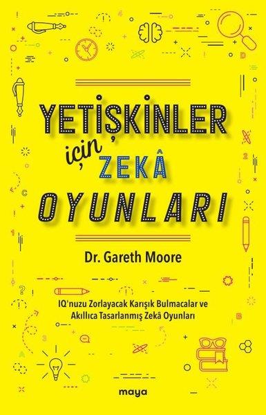 Gareth MooreBilmece & Bulmaca KitaplarıYetişkinler İçin Zeka Oyunları - IQ'nuzu Zorlayacak Karışık Bulmacalar ve Akıllıca Tasarlanmış Zeka Oyunları