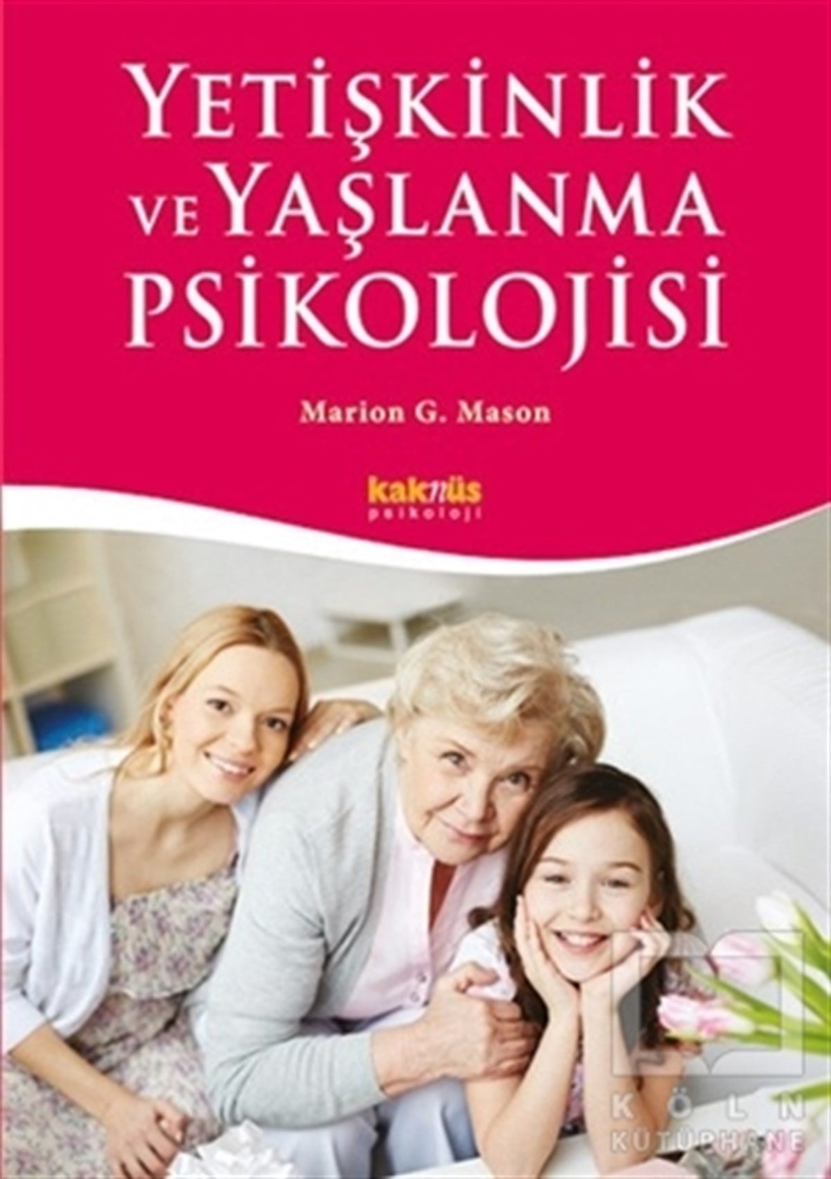 Marion G. MasonBaşvuru KitaplarıYetişkinlik ve Yaşlanma Psikolojisi