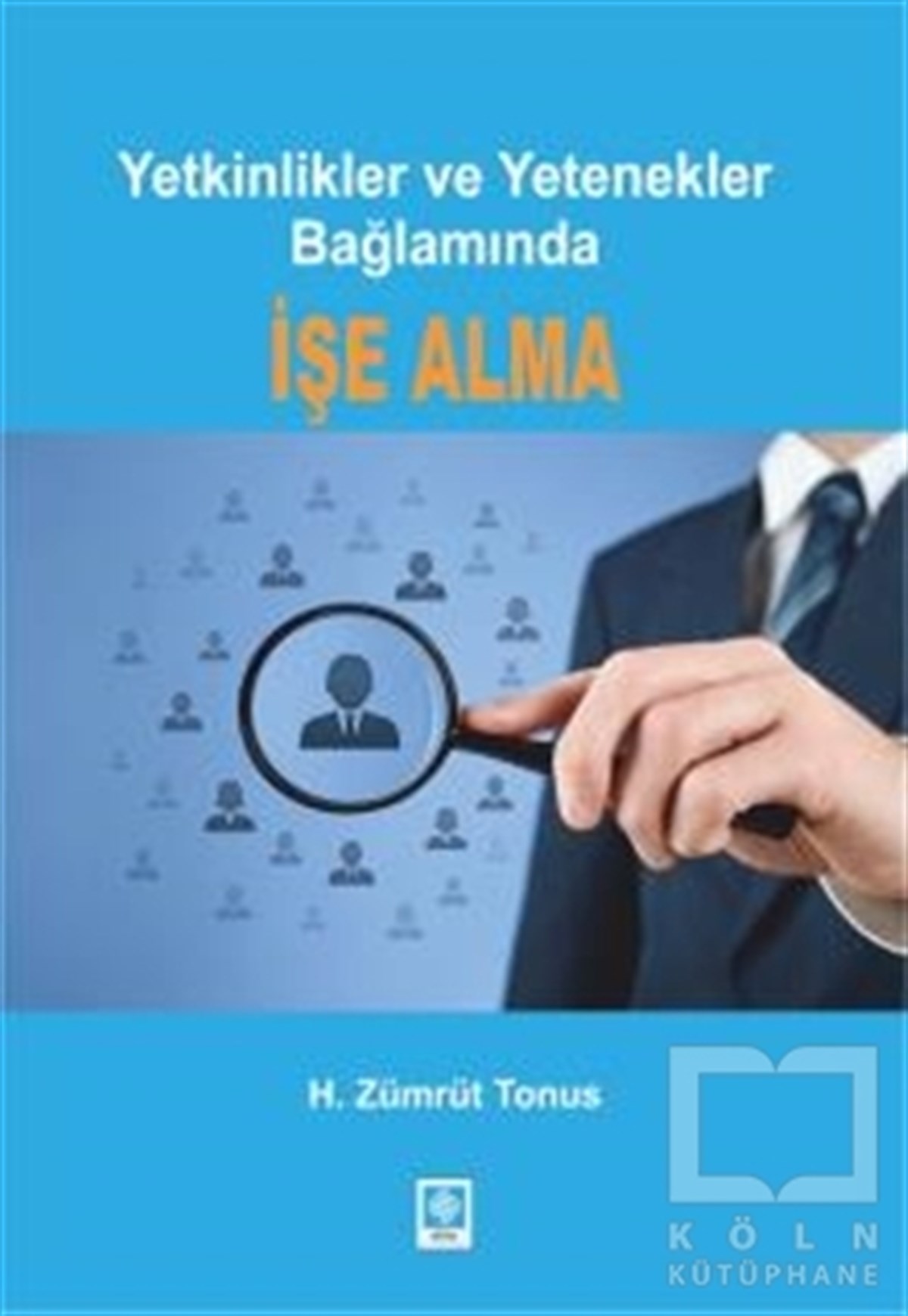 H. Zümrüt TonusDiğerYetkinlikler ve Yetenekler Bağlamında İşe Alma