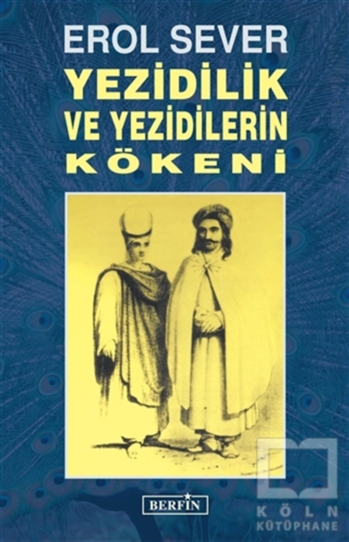 Erol SeverDiğer İnançlarYezidilik ve Yezidilerin Kökeni