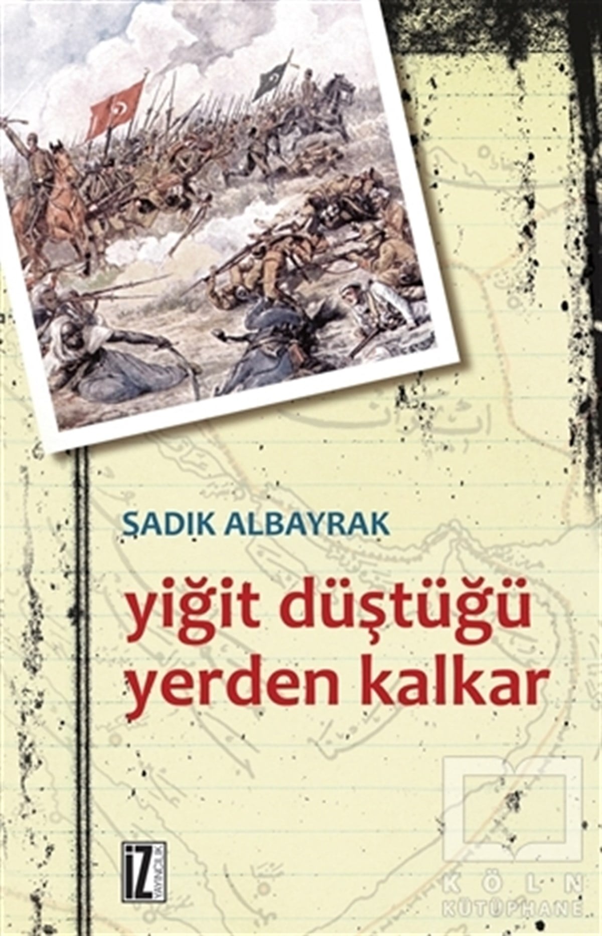 Sadık AlbayrakDiğerYiğit Düştüğü Yerden Kalkar