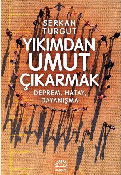 Serkan TurgutSosyoloji KitaplarıYıkımdan Umut Çıkarmak - Deprem Hatay Dayanışma