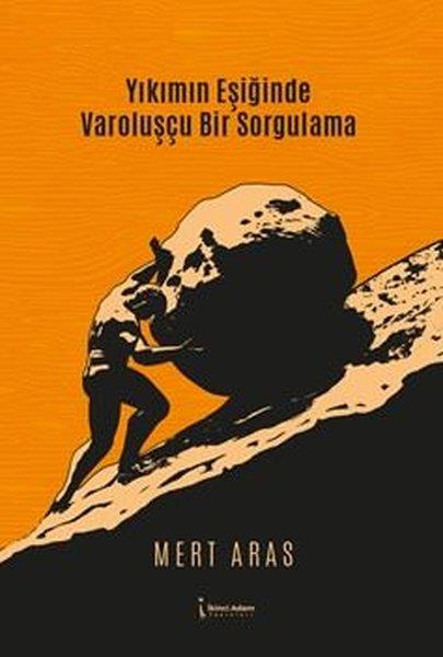 Mert ArasFelsefe BilimiYıkımın Eşiğinde Varoluşçu Bir Sorgulama