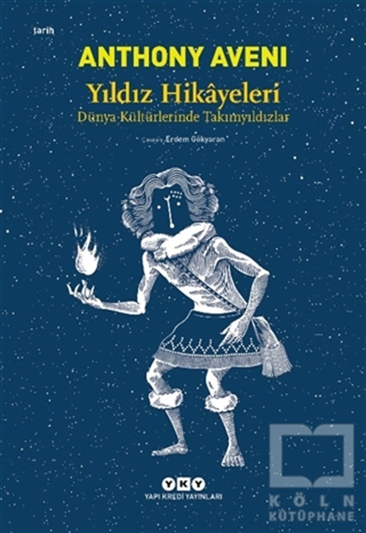 Anthony AveniBilim Tarihi KitaplarıYıldız Hikayeleri - Dünya Kültürlerinde Takımyıldızlar
