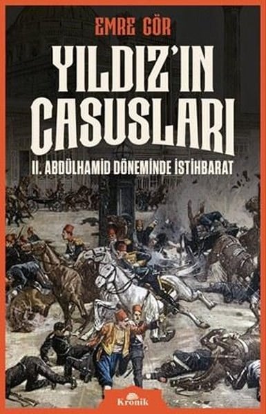 Emre GörOsmanli TarihiYıldız'ın Casusları - 2. Abdülhamid Döneminde İstihbarat