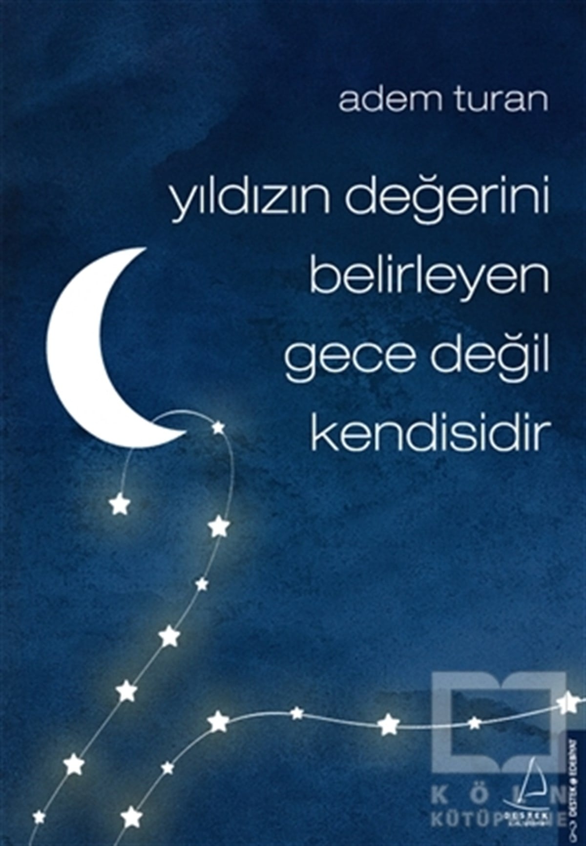 Adem TuranDeneme KitaplarıYıldızın Değerini Belirleyen Gece Değil Kendisidir