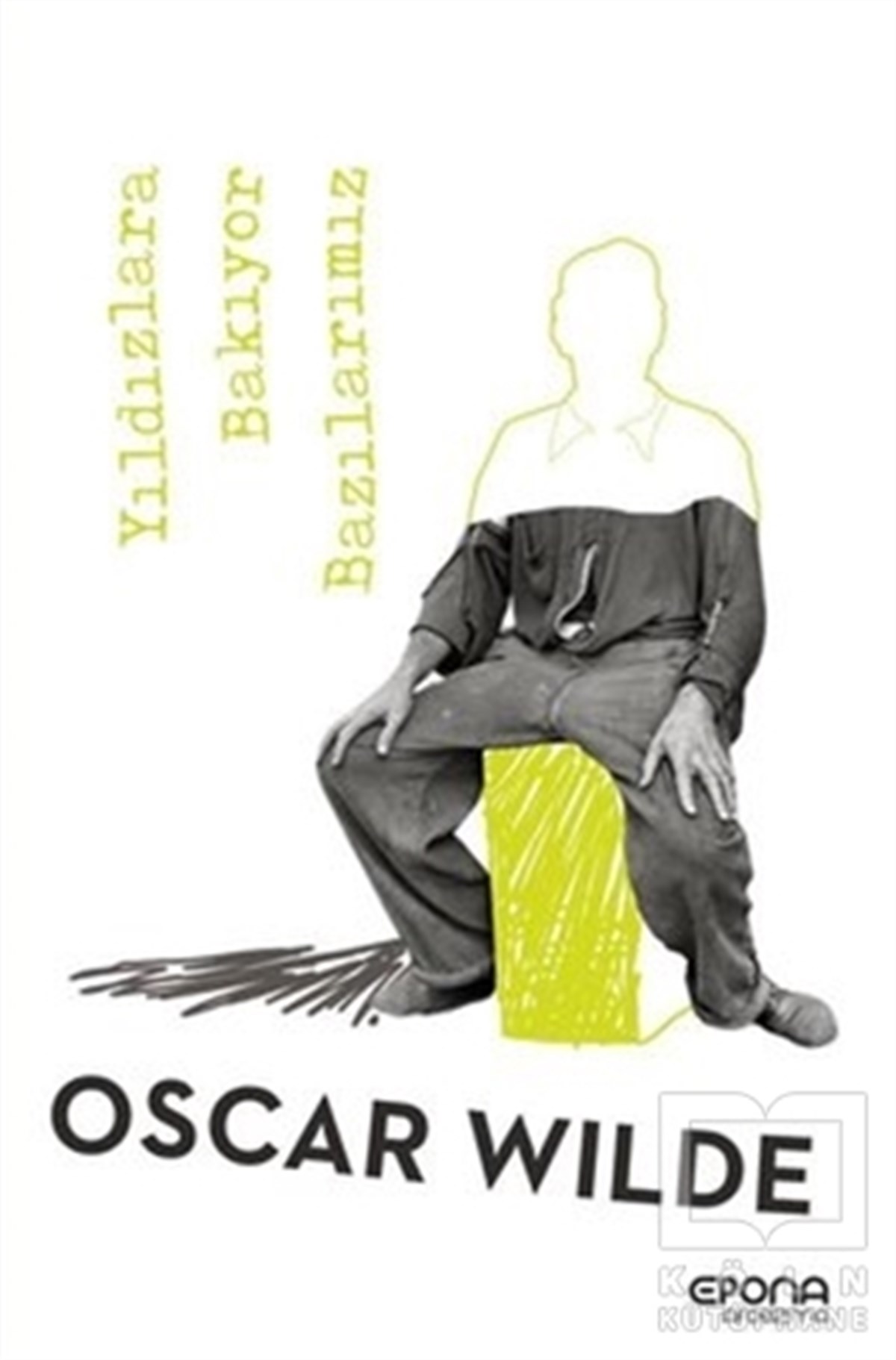 Oscar WildeFelsefe BilimiYıldızlara Bakıyor Bazılarımız