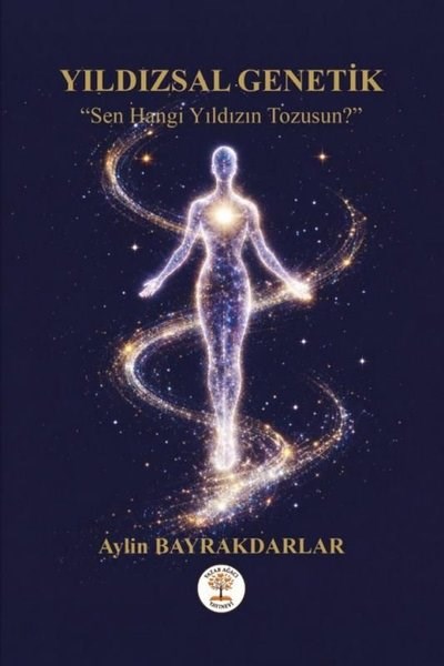 Aylin BayrakdarlarKişisel Gelişim KitaplarıYıldızsal Genetik - Sen Hangi Yıldızın Tozusun?