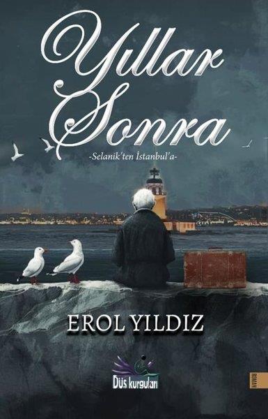 Erol YıldızTürk RomaniYıllar Sonra - Selanik'ten İstanbul'a
