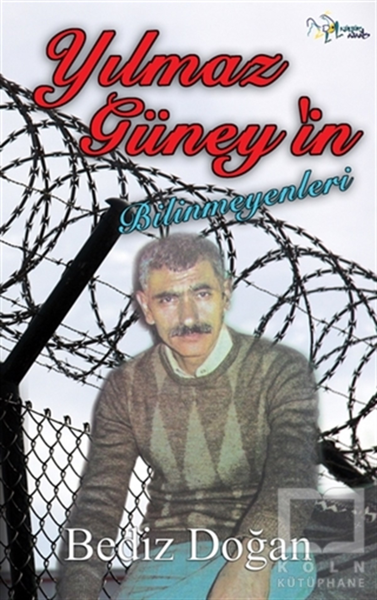 Bediz DoğanBiyografi-OtobiyogafiYılmaz Güney'in Bilinmeyenleri