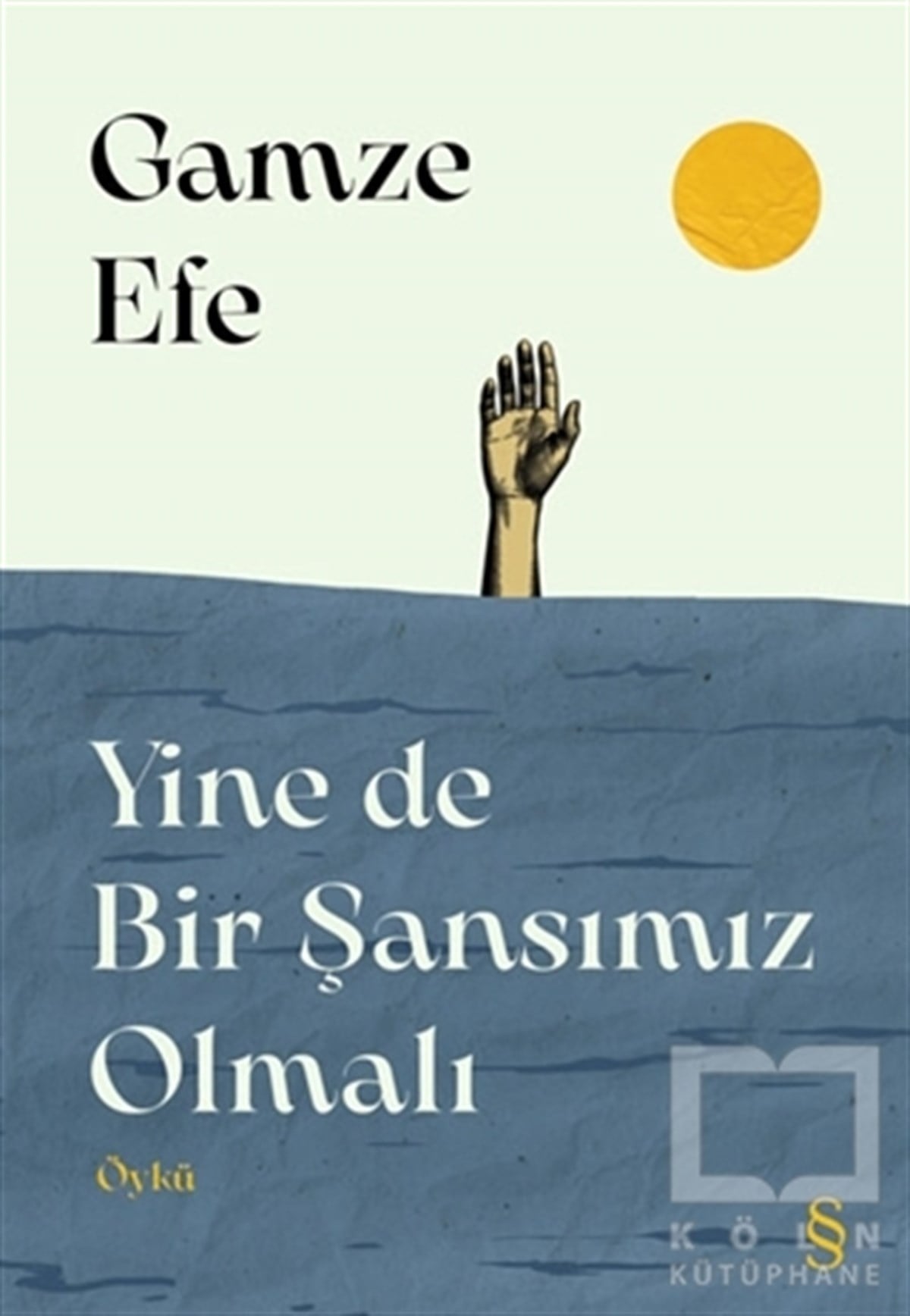 Gamze EfeHikaye (Öykü) KitaplarıYine de Bir Şansımız Olmalı