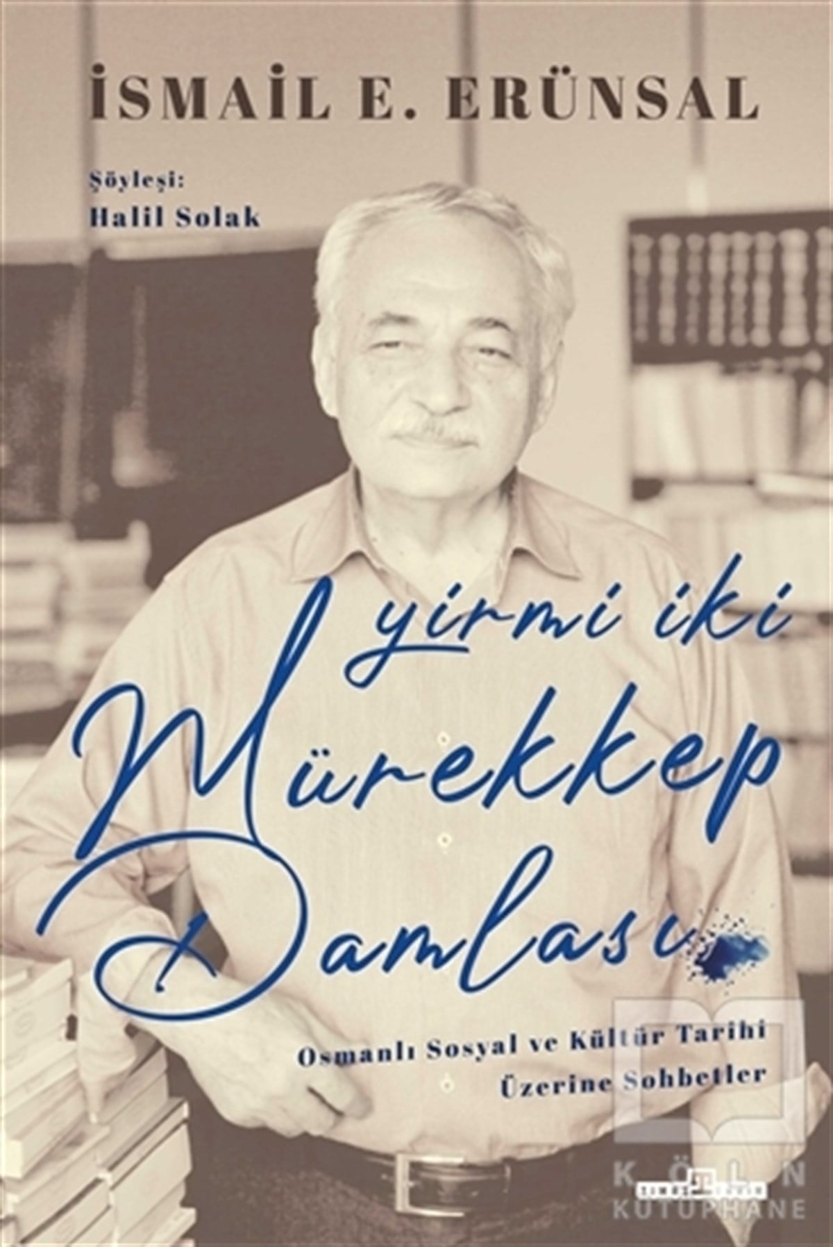 İsmail E. ErünsalOsmanlı Tarihi KitaplarıYirmi İki Mürekkep Damlası