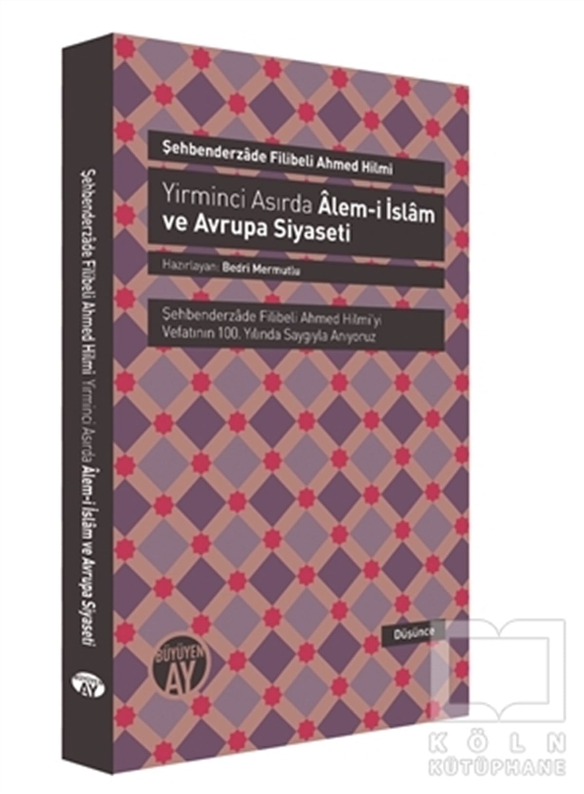 Şehbenderzade Filibeli Ahmed Hilmiİslam ve Günümüz İslam DüşüncesiYirminci Asırda Alem-i İslam ve Avrupa Siyaseti