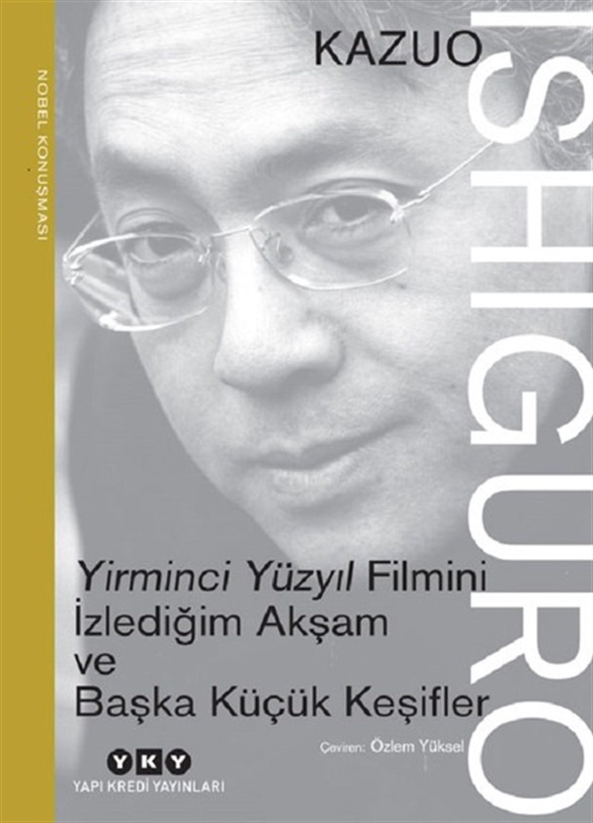 Özlem YükselEdebiyatçılarYirminci Yüzyıl Filmini İzlediğim Akşam ve Başka Küçük Keşifler