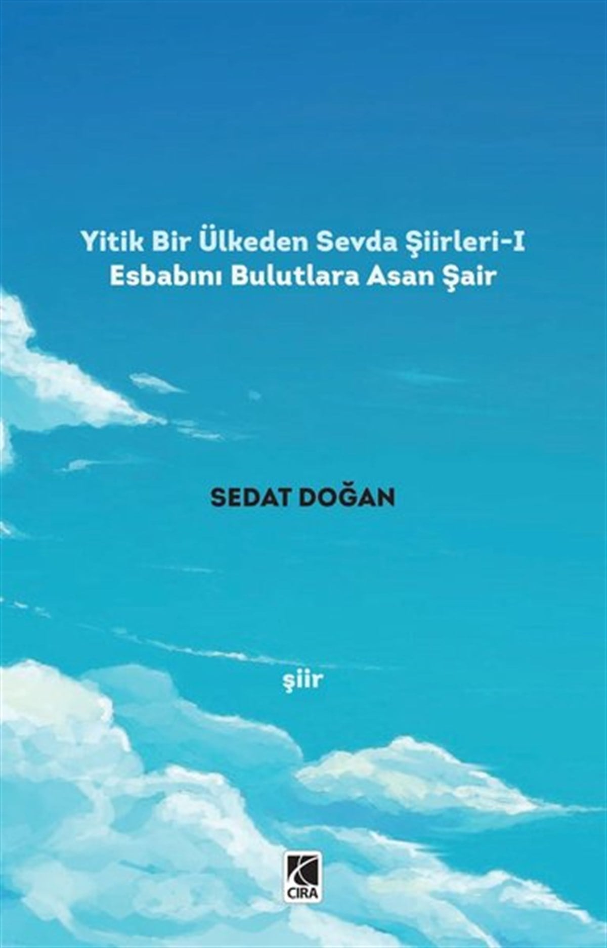 Sedat DoğanTürk ŞiiriYitik Bir Ülkeden Sevda Şiirleri - 1