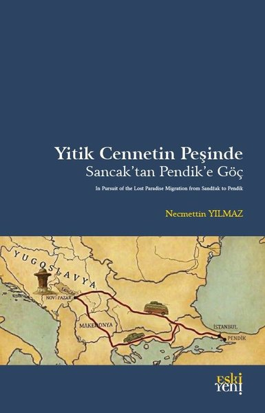 Necmettin YılmazSosyoloji KitaplarıYitik Cennetin Peşinde - Sancak'tan Pendik'e Göç