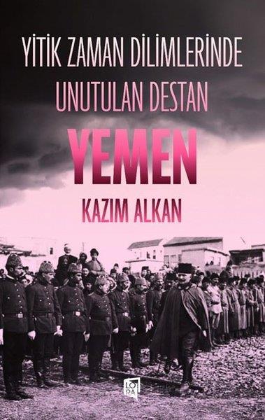 Kazım AlkanTürk RomaniYitik Zaman Dilimlerinde Unutulan Destan Yemen