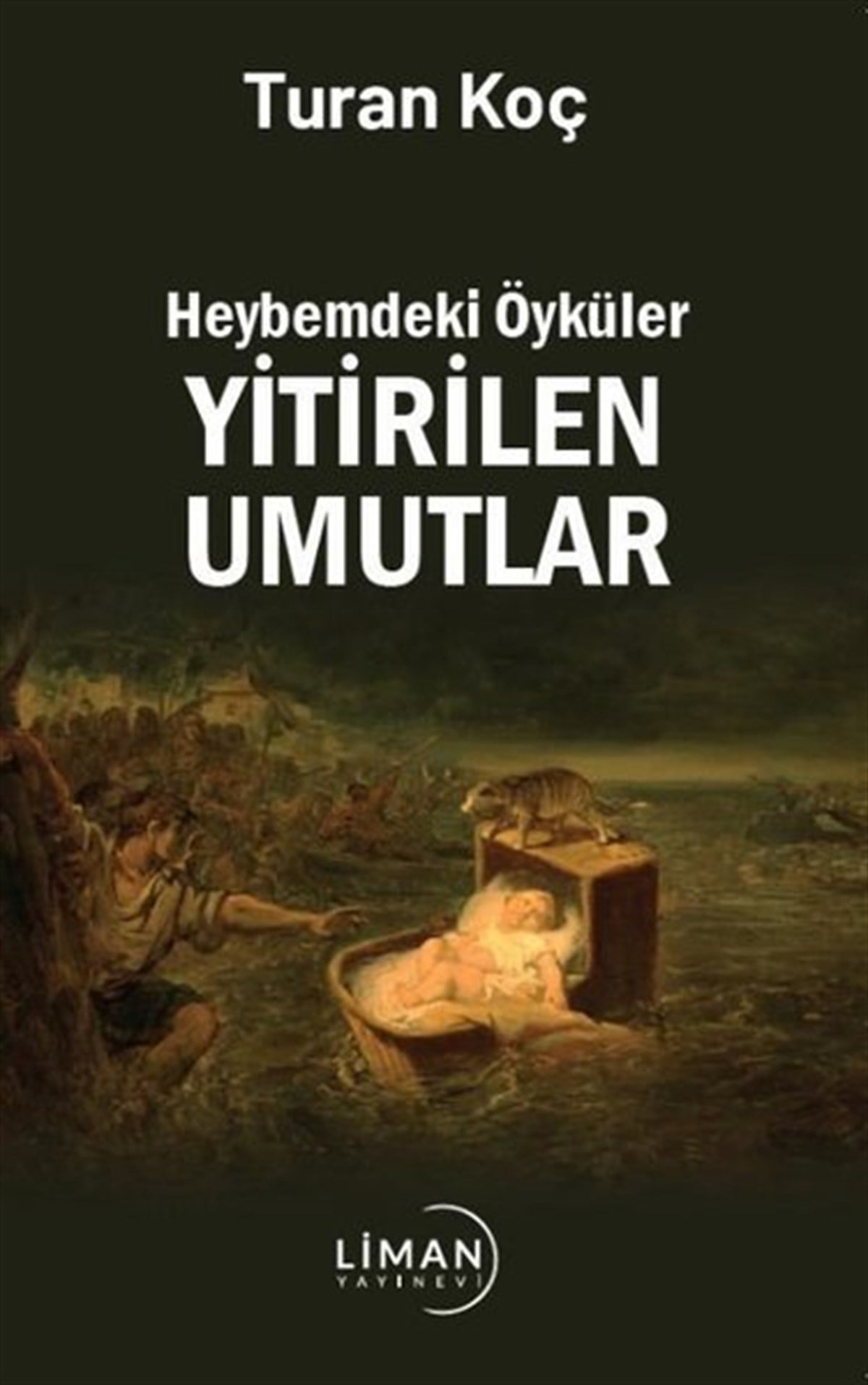 Turan KoçTürkiye RomanYitirilen Umutlar - Heybemdeki Öyküler