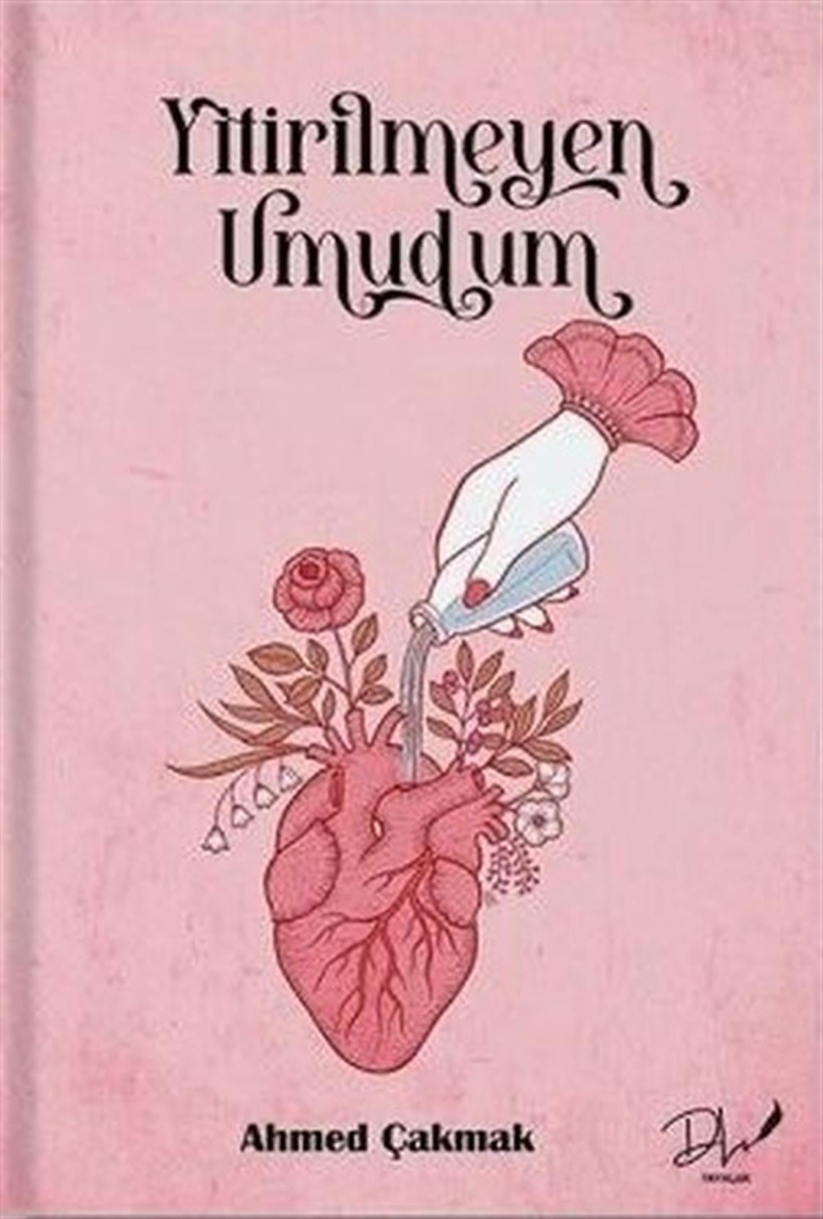 Ahmed ÇakmakTürkiye RomanYitirilmeyen Umudum