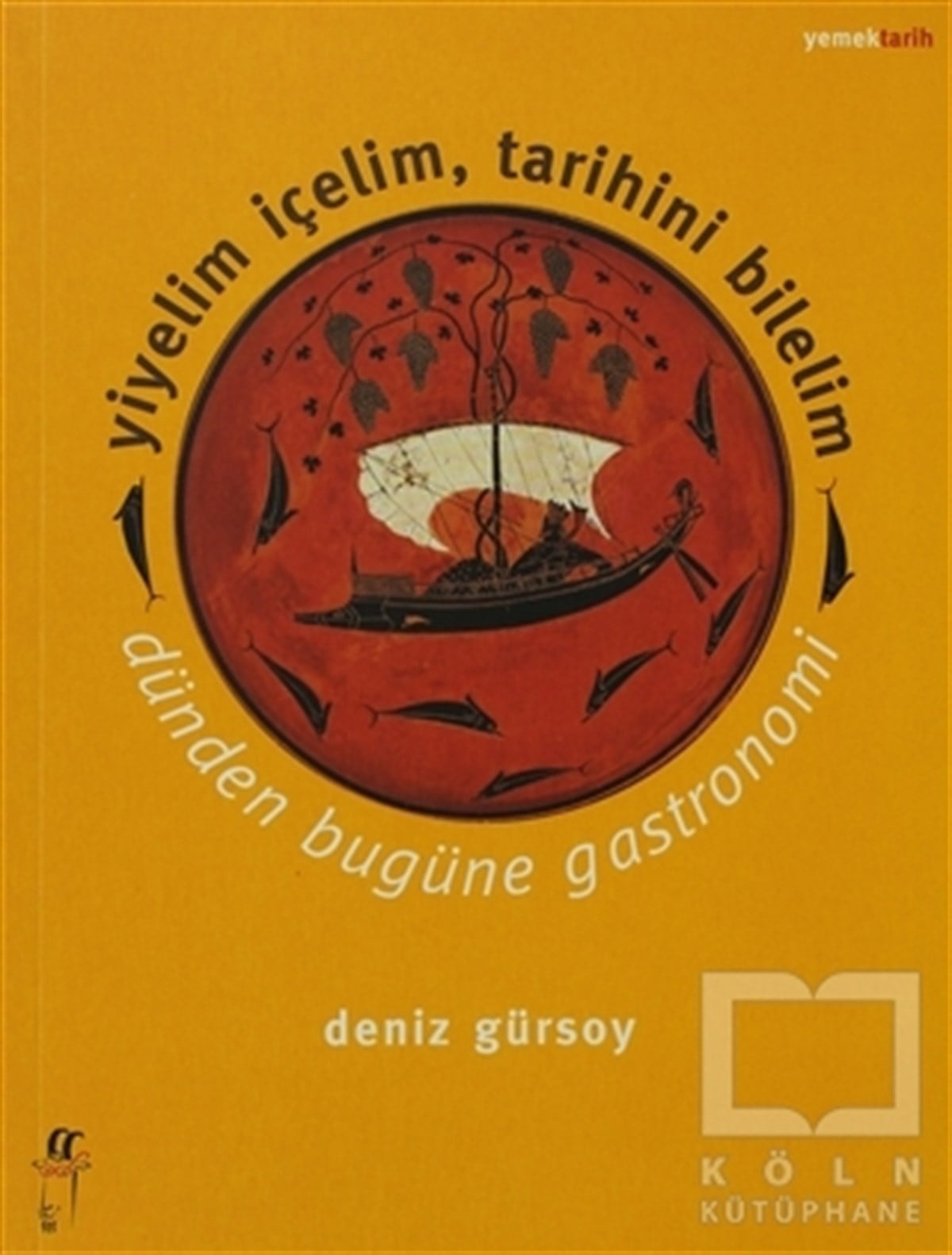 Deniz GürsoyYemek KitaplarıYiyelim İçelim, Tarihini Bilelim - Dünden Bugüne    Gastronomi