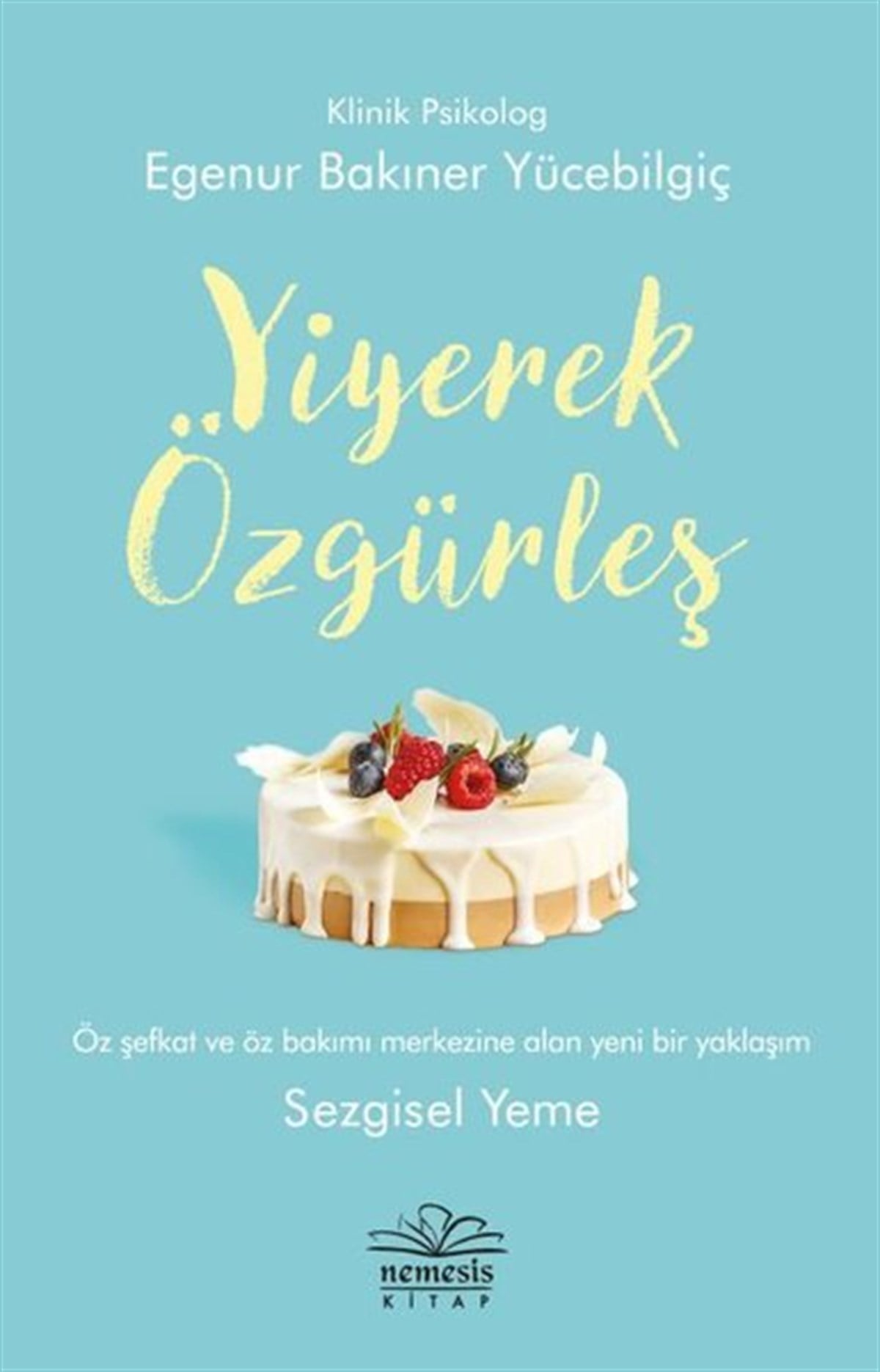 Egenur BakınerKişisel Gelişim KitaplarıYiyerek Özgürleş