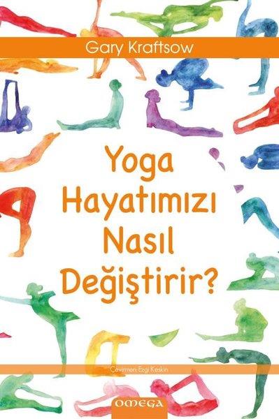 Gary KraftsowKişisel Gelişim KitaplarıYoga Hayatımızı Nasıl Değiştirir?