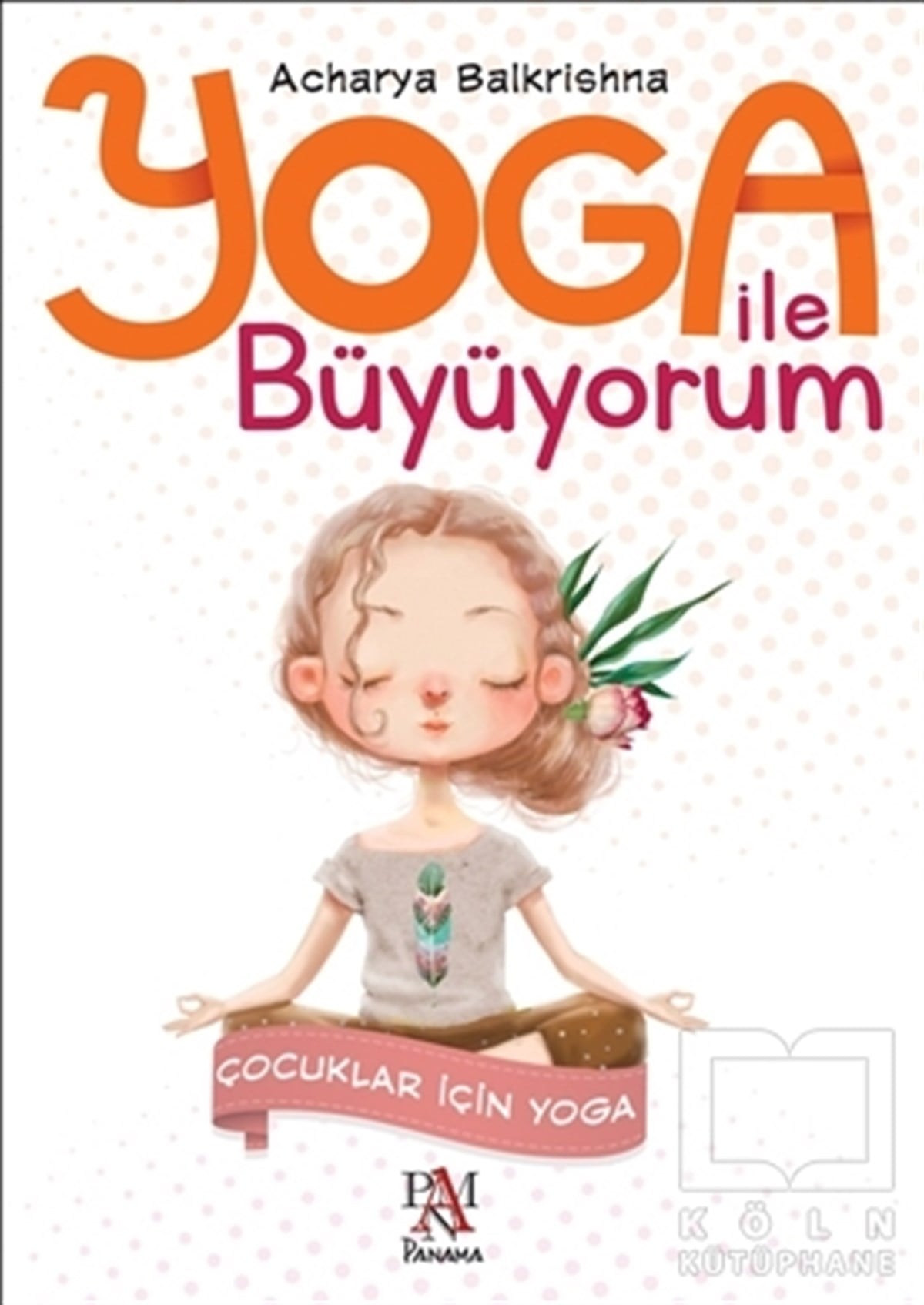 Acharya BalkrishnaDiğerYoga ile Büyüyorum