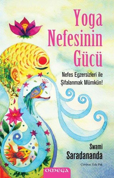 Swami SaradanandaYoga & Meditasyon KitaplarıYoga Nefesinin Gücü - Nefes Egzersizleri İle Şifalanmak Mümkün!