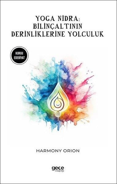 Harmony OrionYoga & Meditasyon KitaplarıYoga Nidra: Bilinçaltının Derinliklerine Yolculuk