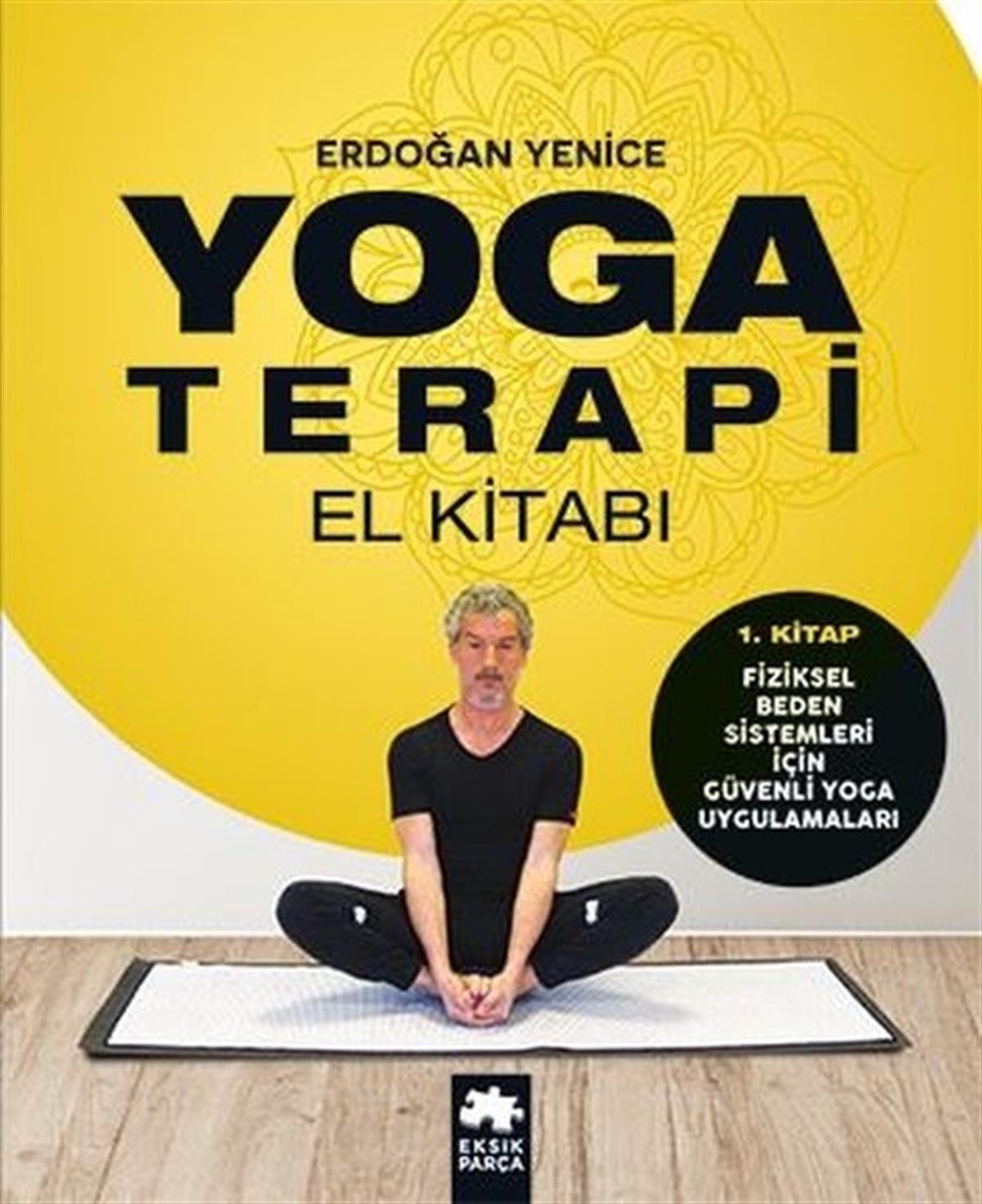 Erdoğan YeniceYoga & Meditasyon KitaplarıYoga Terapi El Kitabı 1.Kitap