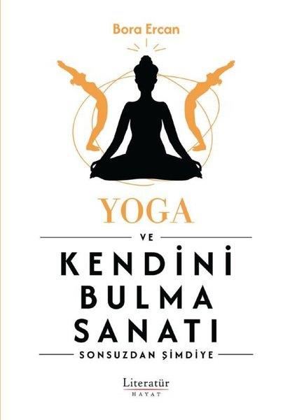 Baran GüzelYoga & Meditasyon KitaplarıYoga ve Kendini Bulma Sanatı - Sonsuzdan Şimdiye
