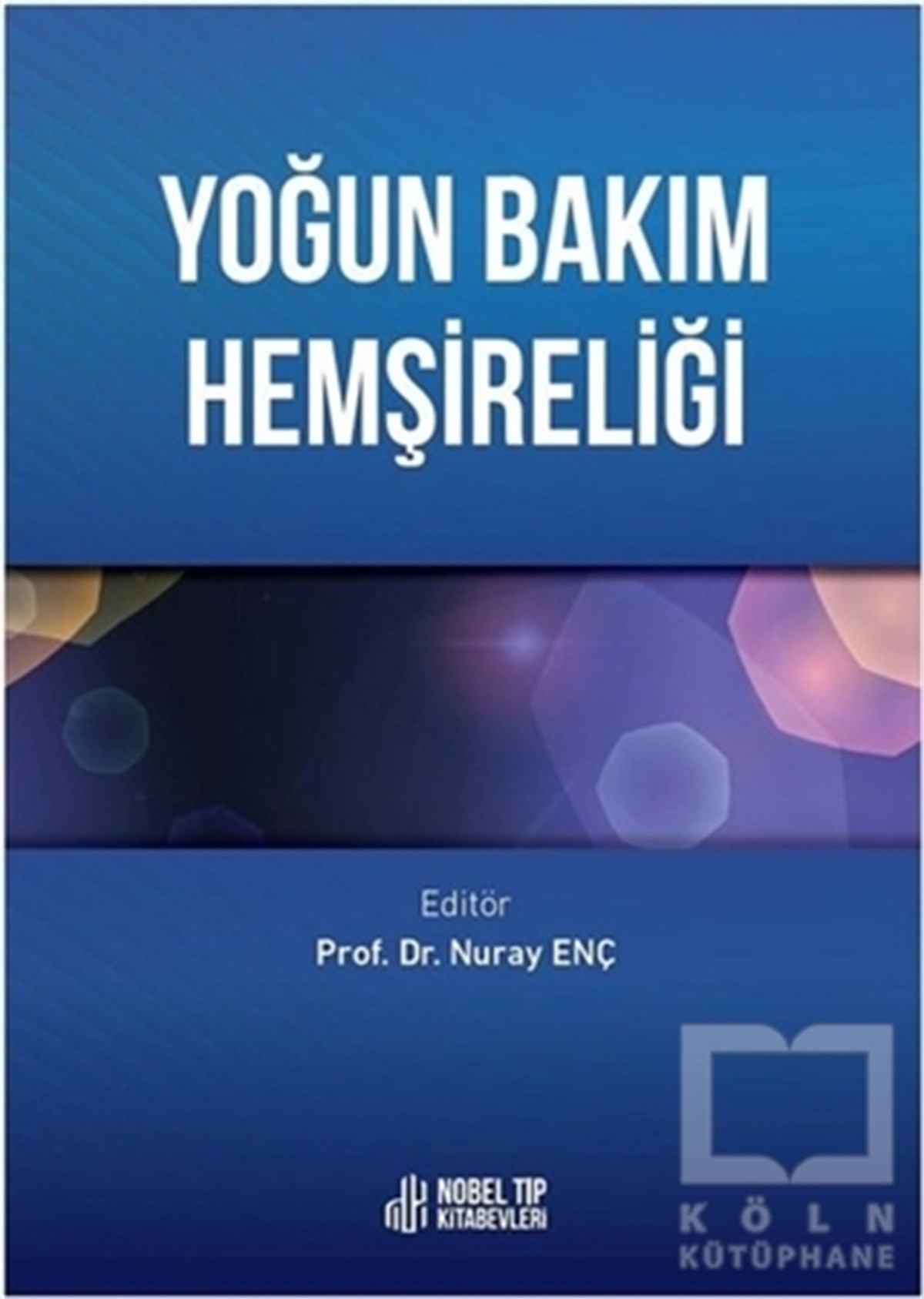 Nuray EnçBaşvuru KitaplarıYoğun Bakım Hemşireliği