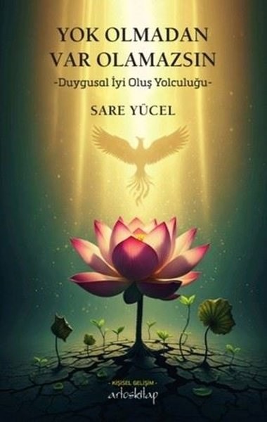 Sare YücelKişisel Gelişim KitaplarıYok Olmadan Var Olamazsın - Duygusal İyi Oluş Yolculuğu