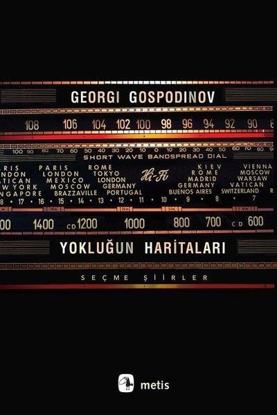 Georgi GospodinovDünya ŞiiriYokluğun Haritaları - Seçme Şiirler