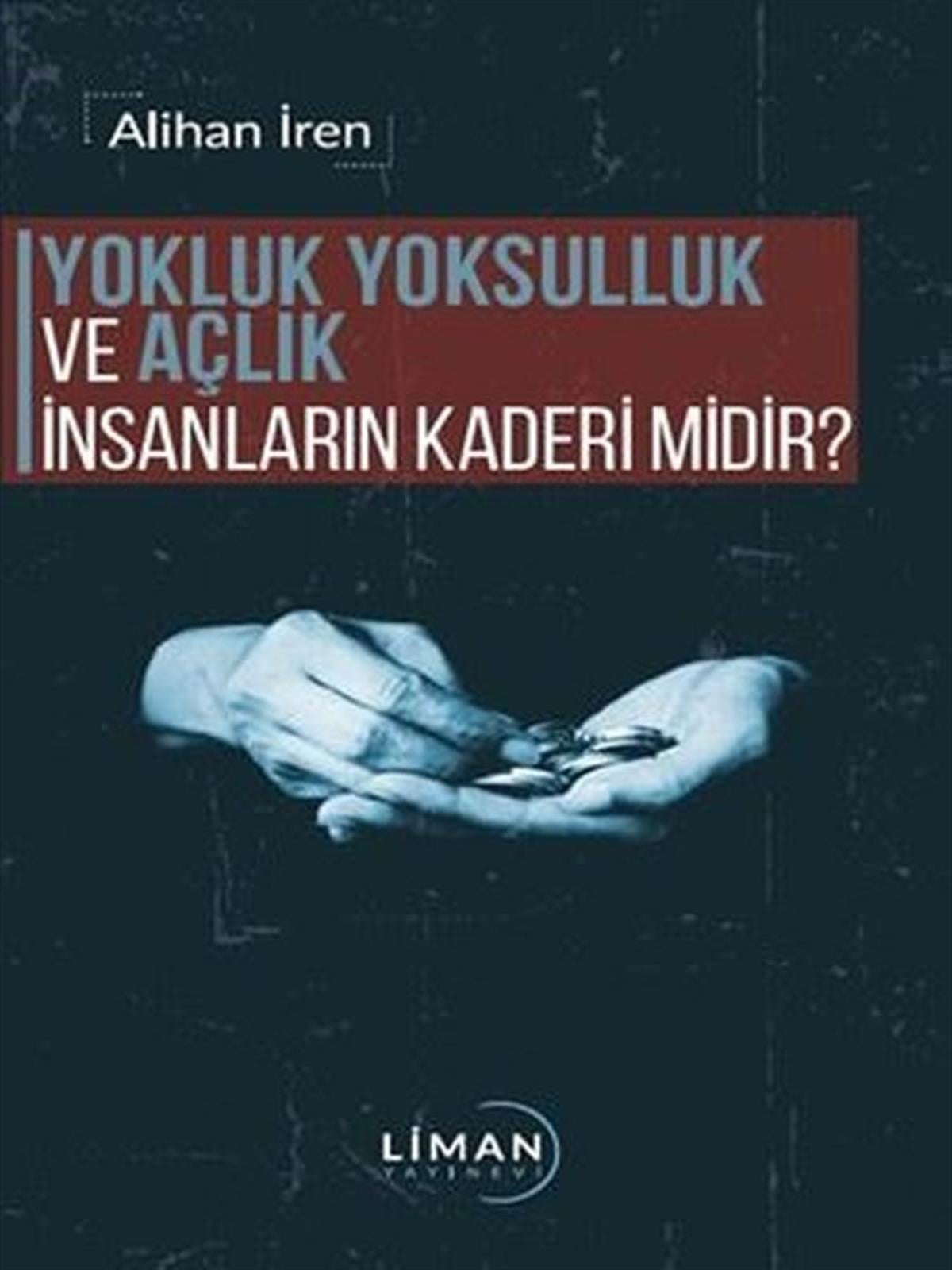 Alihan İrenSosyoloji KitaplarıYokluk Yoksulluk ve Açlık İnsanların Kaderi midir?