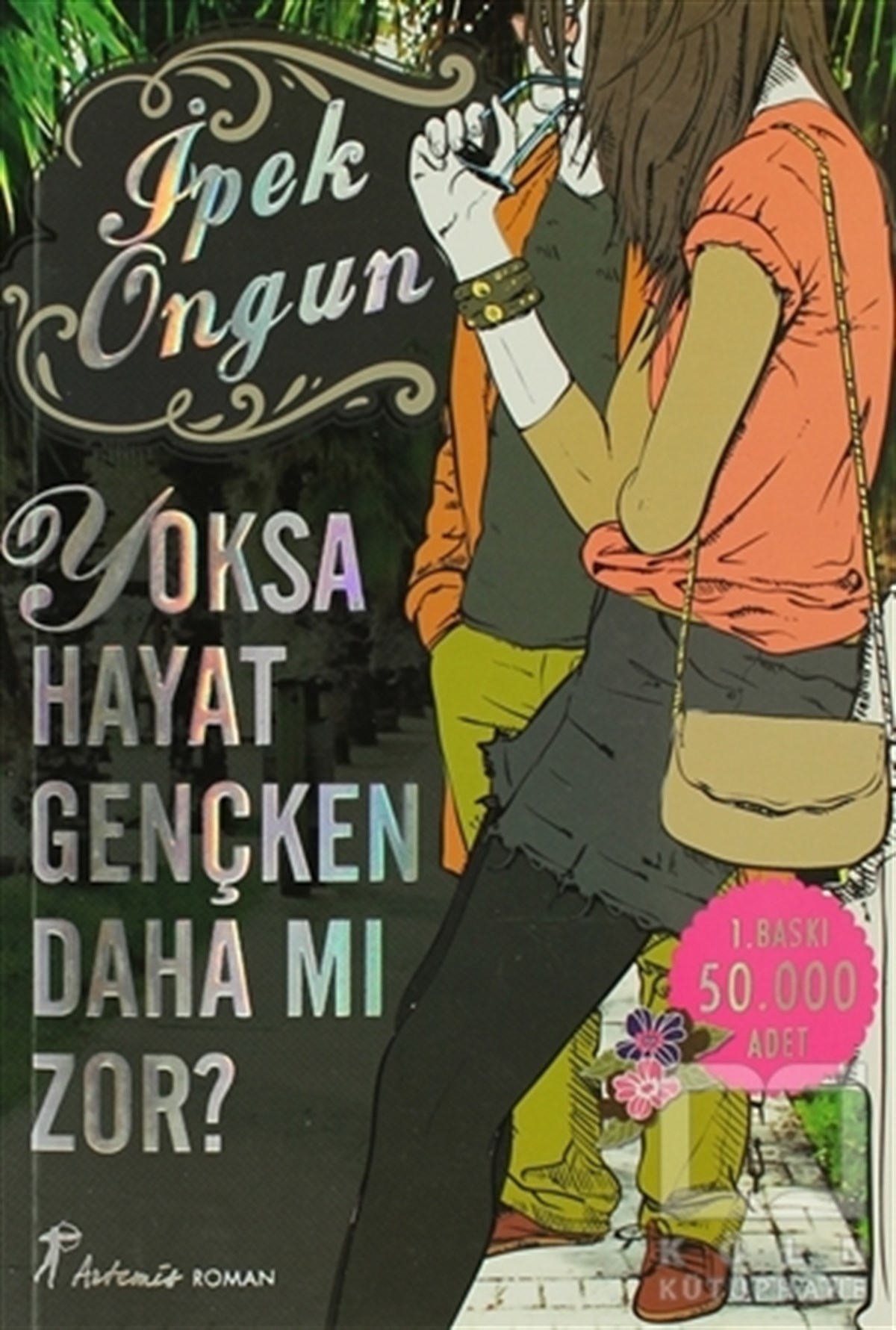 İpek OngunRomanYoksa Hayat Gençken Daha mı Zor?