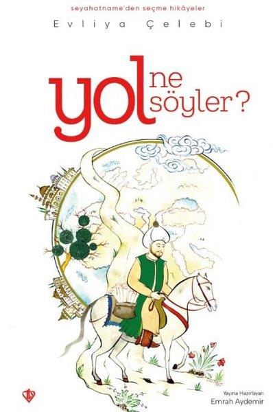 Evliya ÇelebiGezi Rehberi KitaplarıYol Ne Söyler? Seyahatnameden Seçme Hikayeler