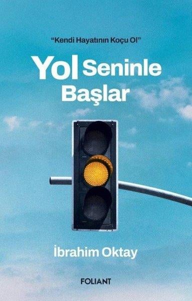 İbrahim OktayKişisel Gelişim KitaplarıYol Seninle Başlar