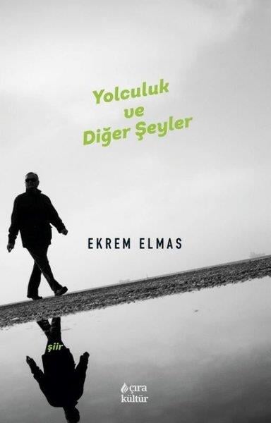 Ekrem ElmasTürk ŞiiriYolculuk ve Diğer Şeyler