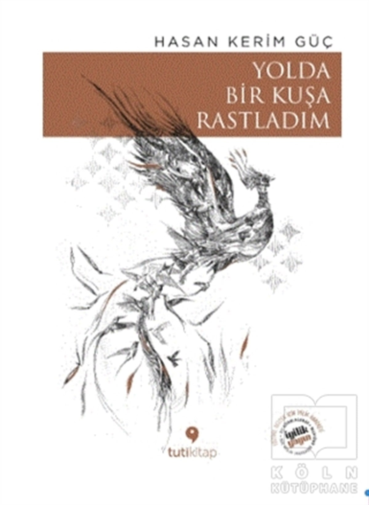 Hasan Kerim GüçHikaye (Öykü) KitaplarıYolda Bir Kuşa Rastladım